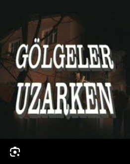 Gölgeler Uzarken