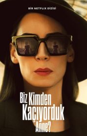 Biz Kimden Kaçıyorduk Anne? izle